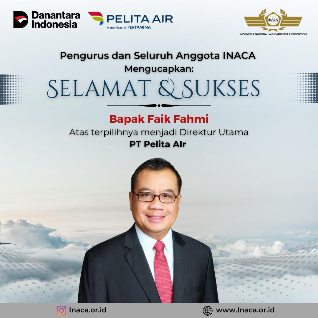 INACA Mengucapkan Selamat dan Sukses kepada Bapak Faik Fahmi atas Penunjukan sebagai Direktur Utama PT Pelita Air