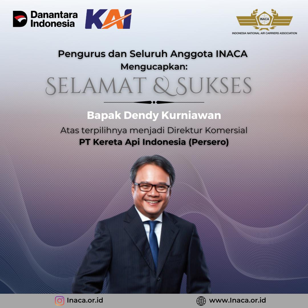 INACA Sampaikan Ucapan Selamat kepada Bapak Dendy Kurniawan atas Penunjukan sebagai Direktur Komersial PT Kereta Api Indonesia (Persero)